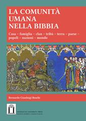 La comunità umana nella Bibbia. Casa, Famiglia, clan, tribù, terra, paese, popoli, nazioni, mondo