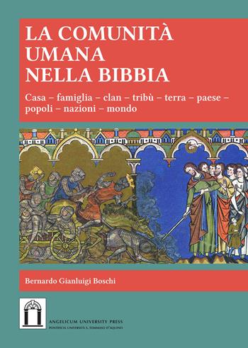 La comunità umana nella Bibbia. Casa, Famiglia, clan, tribù, terra, paese, popoli, nazioni, mondo - Bernardo Gianluigi Boschi - Libro Angelicum University Press 2021 | Libraccio.it