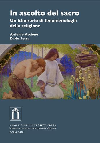 In ascolto del sacro. Un itinerario di fenomenologia della religione. Ediz. integrale - Antonio Ascione, Dario Sessa - Libro Angelicum University Press 2020 | Libraccio.it