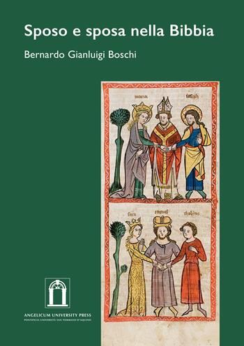 Sposo e sposa nella Bibbia. Ediz. integrale - Bernardo Gianluigi Boschi - Libro Angelicum University Press 2020 | Libraccio.it