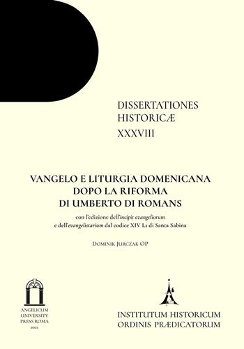 Vangelo e liturgia domenicana dopo la riforma di Umberto di Romans. Con l’edizione dell’incipit evangeliorum e dell’evangelistarium dal codice XIV L1 di Santa Sabina - Dominik Jurczak - Libro Angelicum University Press 2021, Dissertationes historicae | Libraccio.it
