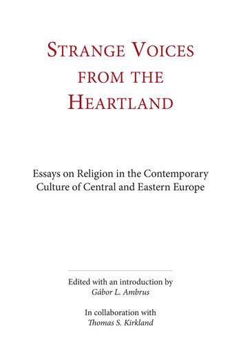Strange voices from the heartland. Essays on religion in the contemporary culture of central and eastern Europe. Ediz. integrale  - Libro Angelicum University Press 2022 | Libraccio.it