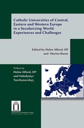 Catholic universities of Central, Eastern and Western Europe in a secularizing world. Experiences and challenges. Ediz. integrale  - Libro Angelicum University Press 2023, Create researchers | Libraccio.it