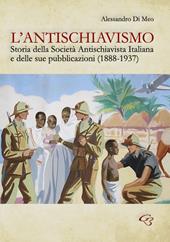 L' antischiavismo. Storia della Società Antischiavista Italiana e delle sue pubblicazioni (1888-1937)