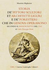 «Storia de' pittori scultori et architetti liguri e de' forestieri che in Genova operarono» secondo il manoscritto del 1762 di Carlo Giuseppe Ratti