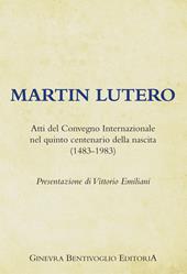 Martin Lutero. Atti del Convegno internazionale nel quinto centenario della nascita (1483-1983)