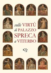 Sulle Virtù di Palazzo Spreca a Viterbo