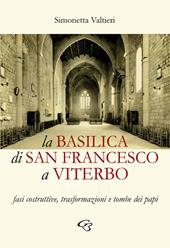 La Basilica di San Francesco a Viterbo. Fasi costruttive, trasformazioni e tombe dei papi