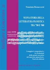 Nuova storia della letteratura pianistica tra '700 e '800. I maggiori compositori e le rivoluzioni della prassi esecutiva del nascente pianoforte. Testi ed edizioni