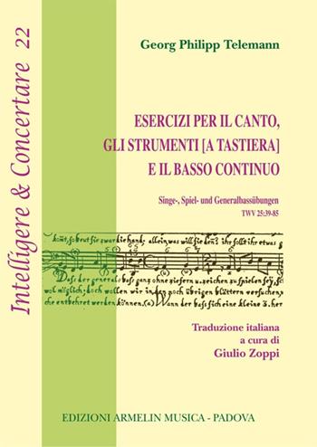 Esercizi per il canto, gli strumenti [a tastiera] e il basso continuo (Singe-, Spiel- und Generalbassübungen, TWV 25:39-85) - Georg Philipp Telemann - Libro Armelin Musica 2019, Intelligere & concertare | Libraccio.it