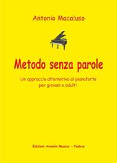 Metodo senza parole. Un approccio alternativo al pianoforte per giovani e adulti