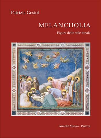 Melancholia. Figure dello stile tonale - Patrizia Gesiot - Libro Armelin Musica 2020, Manuali | Libraccio.it