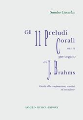 Gli 11 preludi corali per organo, op 122 di Johannes Brahms. Partitura con guida alla comprensione, analisi ed esecuzione