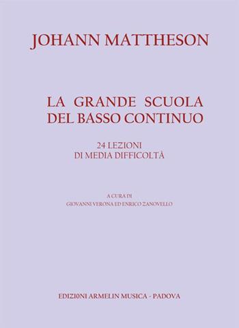 La grande scuola del basso continuo. 24 lezioni di media difficoltà. Metodo - Johann Mattheson - Libro Armelin Musica 2021, Manuali | Libraccio.it