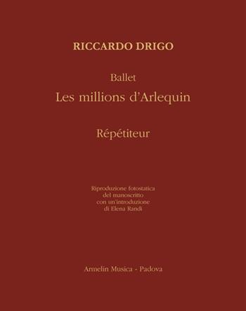 Ballet «Les millions d'Arlequin». Répétiteur. Riproduzione fotostatica del manoscritto - Riccardo Drigo - Libro Armelin Musica 2022, Splendori reprint | Libraccio.it