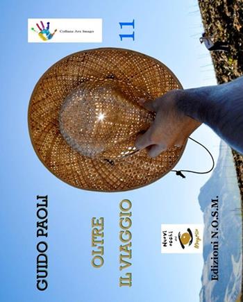 Oltre il viaggio - Guido Paoli - Libro N.O.S.M. 2016, Ars imago | Libraccio.it