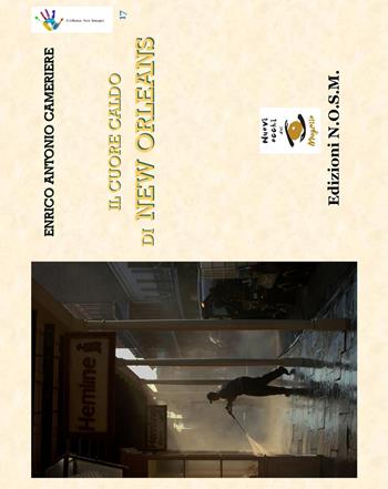 Il cuore caldo di New Orleans - Enrico Antonio Cameriere - Libro N.O.S.M. 2017, Ars imago | Libraccio.it