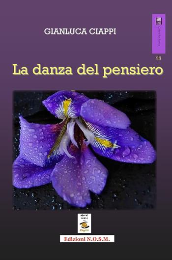 La danza del pensiero - Gianluca Ciappi - Libro N.O.S.M. 2017, Ars poetica | Libraccio.it