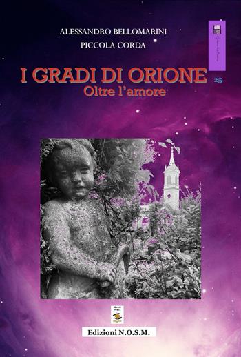 I gradi di Orione. Oltre l'amore - Alessandro Bellomarini, Piccola Corda - Libro N.O.S.M. 2017, Ars poetica | Libraccio.it