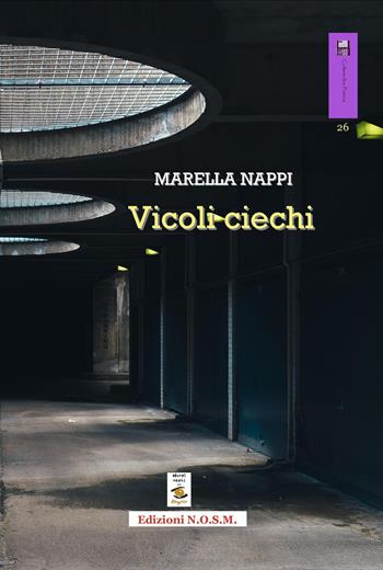 Vicoli ciechi - Marella Nappi - Libro N.O.S.M. 2017, Ars poetica | Libraccio.it