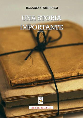 Una storia importante - Rolando Fabbrucci - Libro N.O.S.M. 2018, Ars narrandi | Libraccio.it