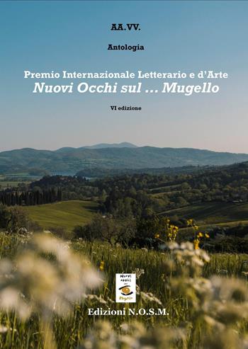 Premio Internazionale Letterario e d'Arte «Nuovi Occhi sul Mugello» VI edizione  - Libro N.O.S.M. 2019, Ars poetica | Libraccio.it