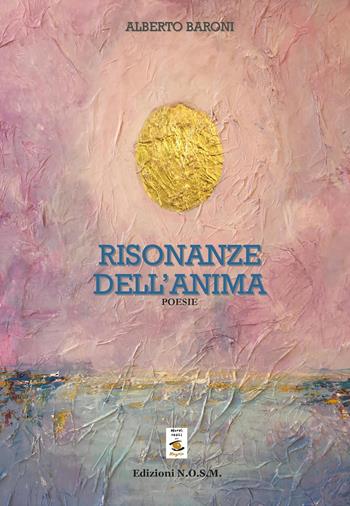 Risonanze dell'anima - Alberto Baroni - Libro N.O.S.M. 2020 | Libraccio.it