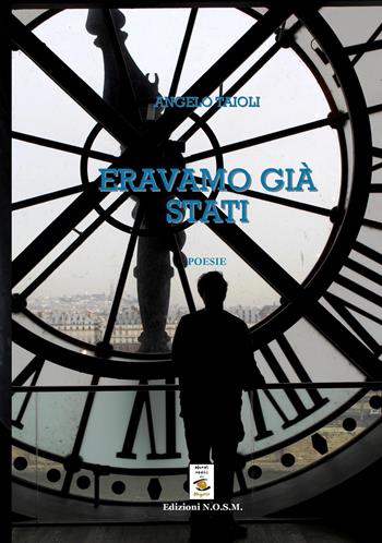 Eravamo già stati - Angelo Taioli - Libro N.O.S.M. 2023, Ars poetica | Libraccio.it