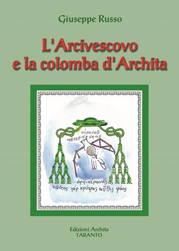 L' Arcivescovo e la colomba d'Archita - Giuseppe Russo - Libro Archita 2020 | Libraccio.it