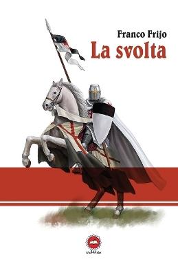 La svolta - Franco Frijio - Libro The Writer 2018 | Libraccio.it