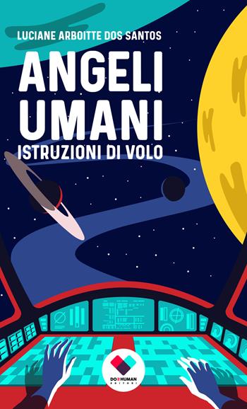 Angeli umani. Istruzioni di volo - Luciane Arboitte dos Santos - Libro Do it human 2019 | Libraccio.it