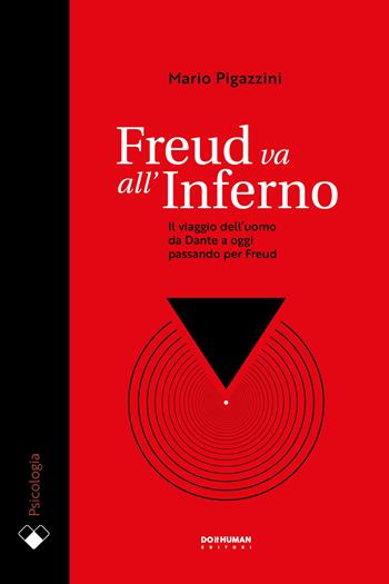 Freud va all'Inferno. Il viaggio dell'uomo da Dante a oggi passando per Freud - Mario Pigazzini - Libro Do it human 2019 | Libraccio.it