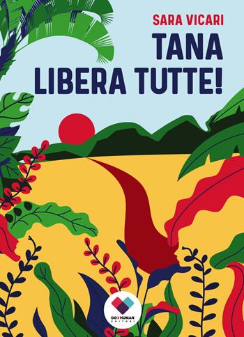 Tana libera tutte! - Sara Vicari - Libro Do it human 2019 | Libraccio.it