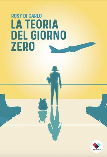 La teoria del giorno zero - Rosy Di Carlo - Libro Do it human 2023 | Libraccio.it