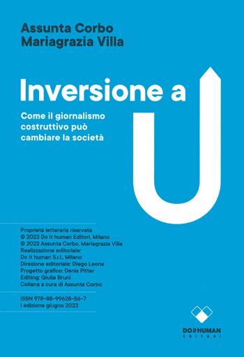 Inversione a U. Come il giornalismo costruttivo può cambiare la società - Assunta Corbo, Mariagrazia Villa - Libro Do it human 2023, Colophon | Libraccio.it