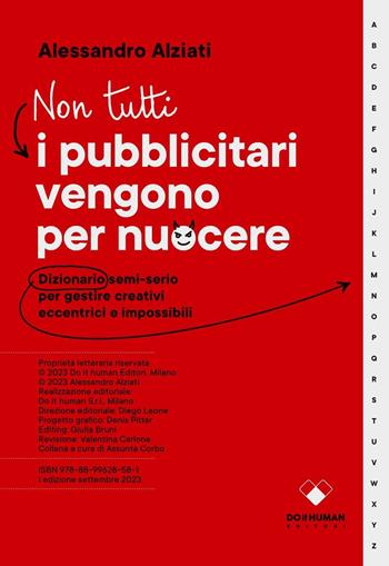 Non tutti i pubblicitari vengono per nuocere. Dizionario semi-serio per gestire creativi eccentrici e impossibili - Alessandro Alziati - Libro Do it human 2023, Colophon | Libraccio.it