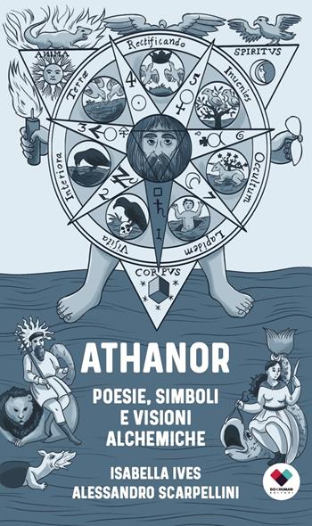 Athanor. Poesie, simboli e visioni alchemiche - Alessandro Scarpellini, Isabella Ives - Libro Do it human 2024 | Libraccio.it