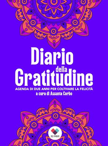 Diario della gratitudine. Agenda di due anni per coltivare la felicità. Ediz. ampliata - Assunta Corbo - Libro Do it human 2024 | Libraccio.it