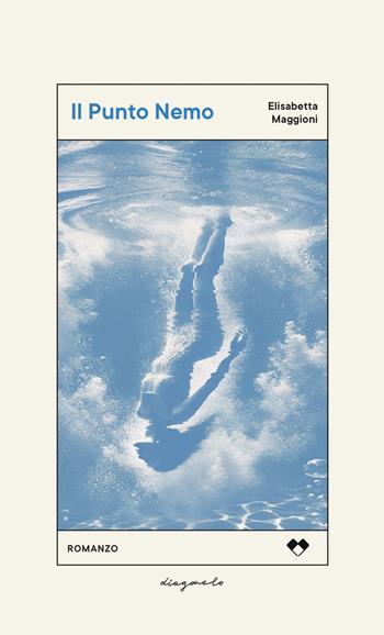 Il Punto Nemo - Elisabetta Maggioni - Libro Do it human 2025, Diagonale | Libraccio.it