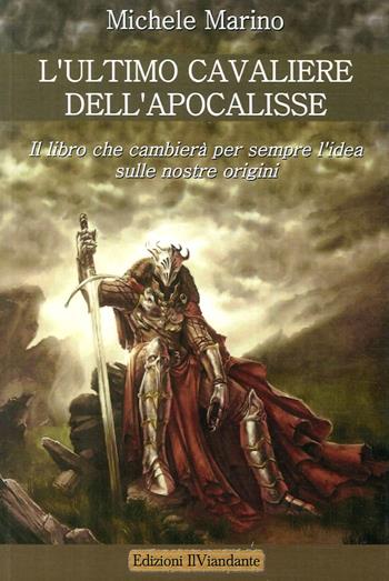 L' ultimo cavaliere dell'Apocalisse - Michele Marino - Libro IlViandante 2016, Rumore di carta | Libraccio.it