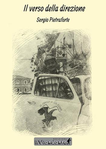 Il verso della direzione - Sergio Pietraforte - Libro IlViandante 2017 | Libraccio.it