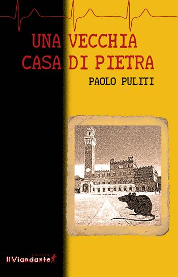 Una vecchia casa di pietra - Paolo Puliti - Libro Edizioni IlViandante 2018 | Libraccio.it