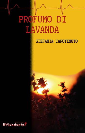 Profumo di lavanda - Stefania Carotenuto - Libro IlViandante 2018 | Libraccio.it