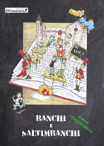 Banchi e saltimbanchi - Paolo Ciammaichella - Libro IlViandante 2018 | Libraccio.it