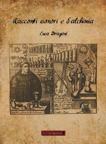 Racconti sonori e di alchimia - Luca Dragani - Libro IlViandante 2019 | Libraccio.it