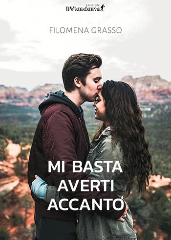 Mi basta averti accanto - Filomena Grasso - Libro IlViandante 2019 | Libraccio.it