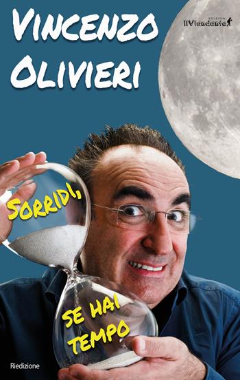 Sorridi, se hai tempo! - Vincenzo Olivieri - Libro Edizioni IlViandante 2019 | Libraccio.it