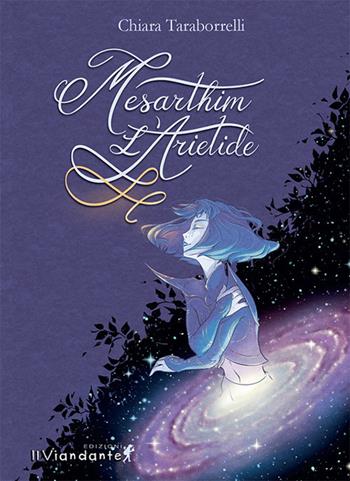 Mesarthim l’Arietide - Chiara Taraborrelli - Libro Edizioni IlViandante 2021 | Libraccio.it
