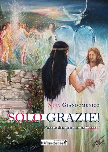 Solo grazie! Puzzle di una mamma «pazza» - Nina Giandomenico - Libro Edizioni IlViandante 2020 | Libraccio.it
