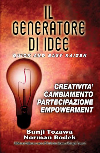 Il generatore di idee. Quick and easy kaizen. Creatività, cambiamento, partecipazione, empowerment. Ediz. inglese e italiana - Bunji Tozawa, Norman Bodek - Libro Turbo Press 2018 | Libraccio.it